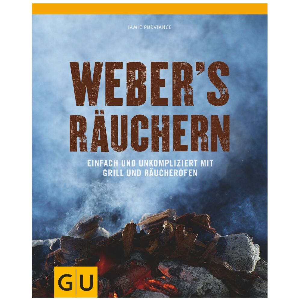 Weber's Räuchern mit Rezepten und Anleitungen rund ums unkomplizierte Räuchern mit Grill und Räucherofen