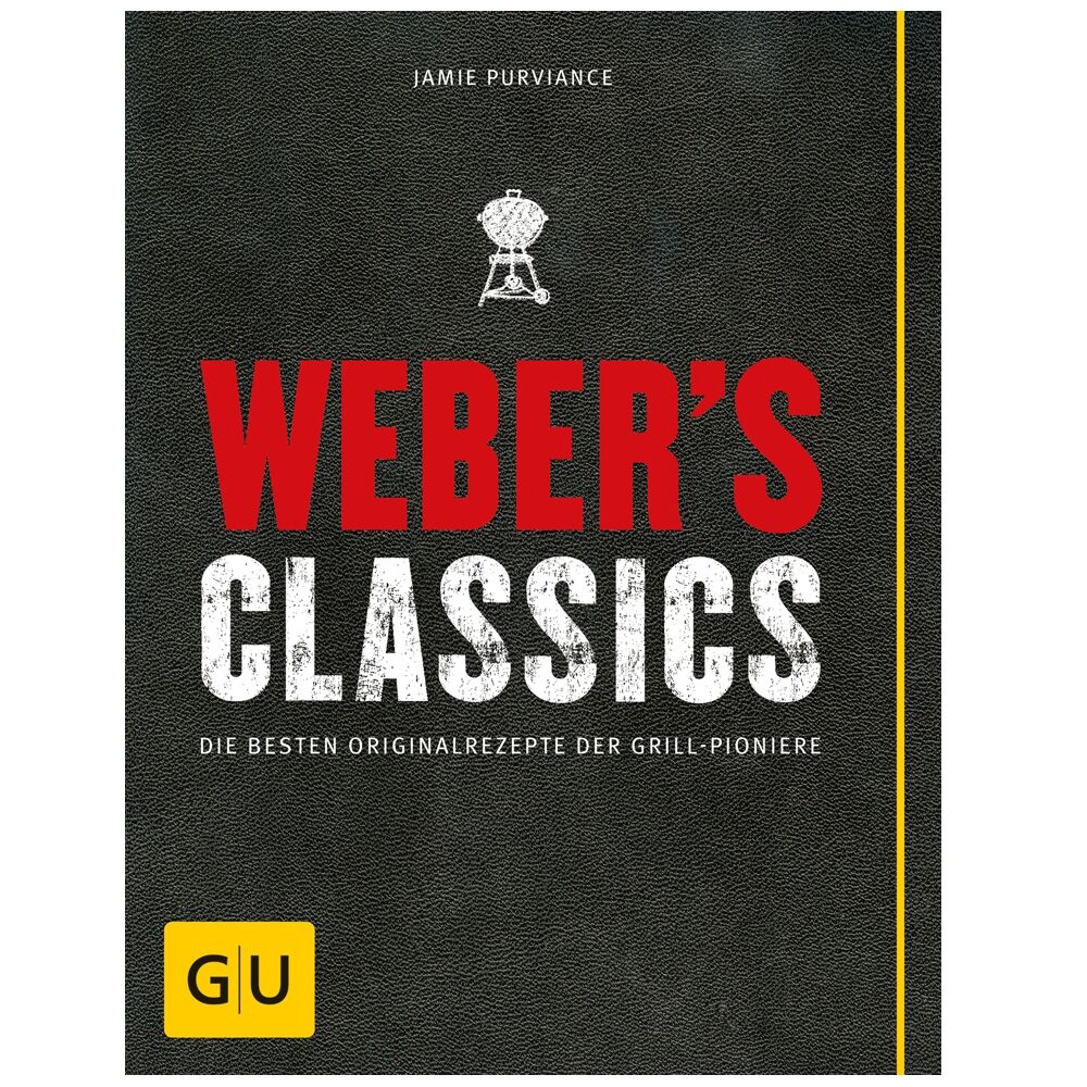 Weber's Classics - ﻿Die besten Originalrezepte der Grill-Pioniere 37784