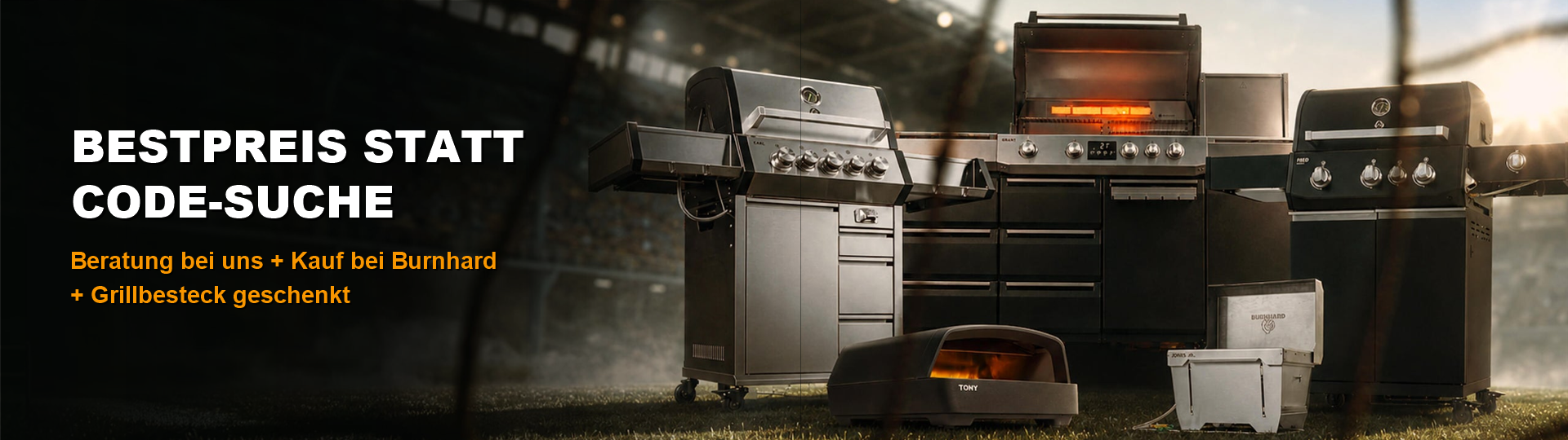 Burnhard kaufen: Service, Beratung & Bestpreis statt Gutschein & Rabattcode-Suche Burnhard Grill-Lineup im Stadion mit Schriftzug Bestpreis statt Code-Suche, Beratung bei uns plus Kauf bei Burnhard plus Grillbesteck geschenkt